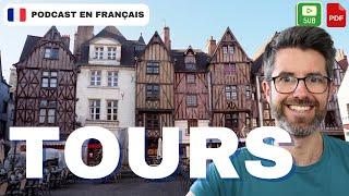 La ville de Tours, petite mais surprenante | french podcasts for intermediate learners