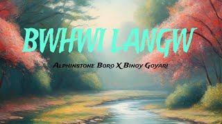 BWHWI LANGW | BINOY GOYARI X ALPHINSTONE X KAPIL BORO (My Birthday special) BODO ROMANTIC SONG 2024