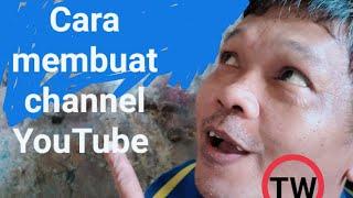 Tips Cara membuat channel YouTube dengan mudah