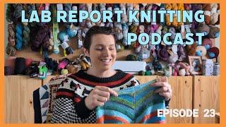 Lab Report Knitting Podcast Episode 23: My knitting delusions, and reviewing the Armor of Light