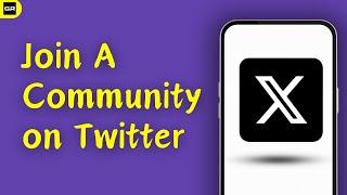 How To Join A Community on Twitter