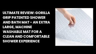 Ultimate Review: Gorilla Grip Patented Shower and Bath Mat - An Extra Large, Machine Washable Mat fo