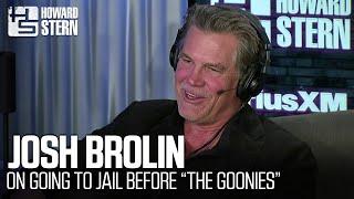 Josh Brolin on Going to Jail Before “The Goonies”