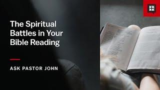 The Spiritual Battles in Your Bible Reading