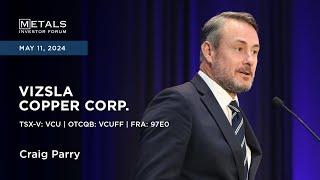 Craig Parry of Vizsla Copper Corp. presents at Metals Investor Forum | May 10-11, 2024