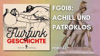 FG018 - Achill und Patroklos | Flurfunk Geschichte