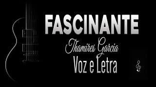  Musica Nova  - FASCINANTE  - Thamires Garcia (Com Letra)