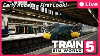  TRAIN SIM WORLD 5 - Early Access & First Look! LIVE!