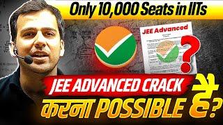 Only 10,000 Seats In IITs  | JEE Advanced Crack करना Possible है ?