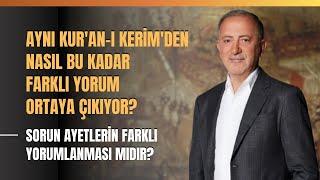 Aynı Kur'an-ı Kerim'den Nasıl Bu Kadar Farklı Yorum Ortaya Çıkıyor?