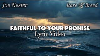 Joe Nester x Rare Of Breed - Faithful To Your Promise (Lyric Video)