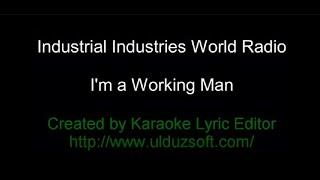 KARAOKE: Industrial Industries World Radio - I'm a Workin' Man