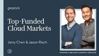 Jerry Chen & Jason Risch | Top-Funded Cloud Markets