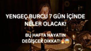 YENGEÇ BURCU 7 GÜN İÇİNDE NELER OLACAK! ️ BU HAFTA HAYATIN DEĞİŞCEK DİKKAT!