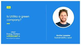 #04 - Is Utilita a green company?