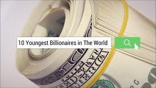 Exclusive: 10 Youngest Billionaires in The World [HD]