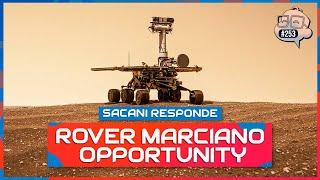 SACANI RESPONDE [ROVER MARCIANO OPPORTUNITY] - Ciência Sem Fim #253