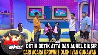 SADlS!! IVAN GUNAWAN USIR ATTA HALILINTAR DAN AUREL DARI ACARA BROWNIS..