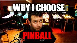 Why I Choose Pinball...