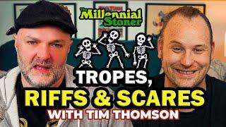 Ep 59 | The Millennial Stoner & Tim Thomson:  Tropes, Riffs & Scares