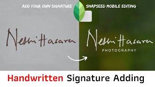 Add your Own Signature with Snapseed Mobile ; #signature adding #tutorial #artpulse #snapseedmobile