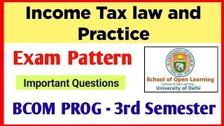 Income Tax law and Practice Exam Pattern Bcom Prog 3rd Semester | DU SOL