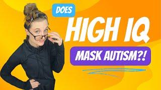 Does High IQ Mask Autism? | Unedited