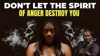 Control Your Anger Before It Destroys You | Apostle Joshua Selman