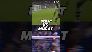 BERAT VS MURAT #BERAT #MURAT