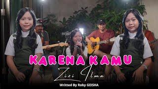 KARENA KAMU - ROBY GEISHA  ( COVER BY ZIZI ILMA )