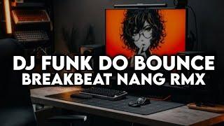 DJ FUNK DO BOUNCE BREAKBEAT NANG RMX TREND VIRAL TIKTOK TERBARU 2025
