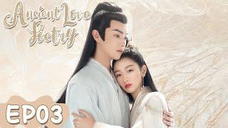 Ancient Love Poetry | EP03 | Strim Percuma di WeTV | Zhou Dongyu,Xu Kai | ENG SUB