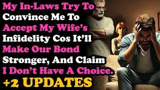 UPDATE In-Laws Try To Convince Me To Accept Wife's Infidelity That It'll Make Our Bond Stronger