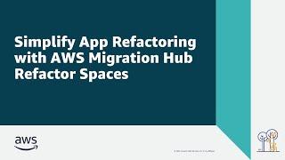 Simplify App Refactoring with AWS Migration Hub Refactor Spaces | Amazon Web Services