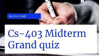 Cs-403 MCQS For Grand Quiz Preparation