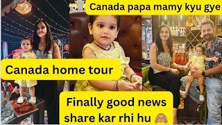 Finally ap sab ke sath good news share kar rhi hu || Canada kyu gye papa mamy || Canada Home tour