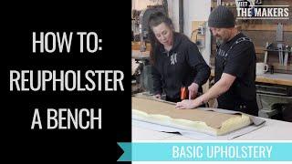 How to reupholster a bench - Basic DIY upholstery video - Meet The Makers