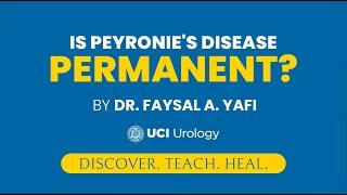 Is Peyronie's Disease Permanent? by Dr. Faysal A. Yafi - UCI Department of Urology