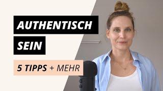 Authentisch leben und sein: 5 Tipps für mehr Authentizität