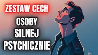 12 Zaskakujących Cech Ludzi O Dużej Sile Psychicznej