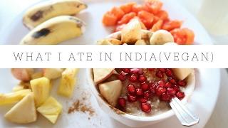 Vlog #5 WHAT I ATE IN INDIA - VEGAN -