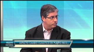 SISTEMA TV INFORMA 25 Abril 2016 IMPACTO CAMBIO CLIMÁTICO EN PUERTO RICO