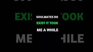 Soulmates Do Exist It Took Me A While #motivation #inspiration #inspirationalquotes