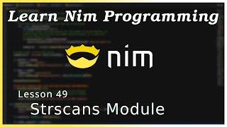 Parsing Text (Strscans Module) - Nim Tutorial (Part 49)