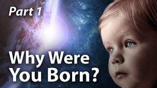 Why Were You Born? (Part 1)