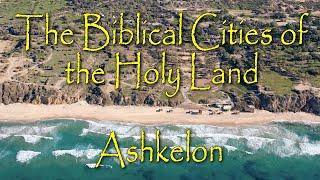 Biblical Cities of the Holy Land: Ashkelon