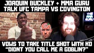 The MMA Guru & Joaquin Buckley Interview! "Didn't You Call Me A Goblin?" Responds To Covington?