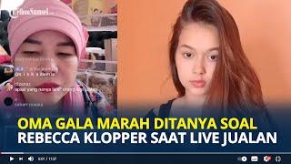 OMA Gala Dewi Zuhriati Kesal Ditanya Soal Rebecca Klopper Saat Live Jualan di Tiktok, Hargai Dong!