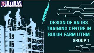 BNB41303 BUILDING SERVICES INTEGRATED PROJECT: DESIGN OF AN IBS TRAINING CENTRE IN BULUH FARM UTHM