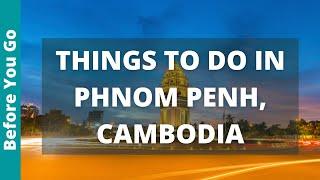 Phnom Penh Cambodia Travel Guide: 12 BEST Things To Do In Phnom Penh